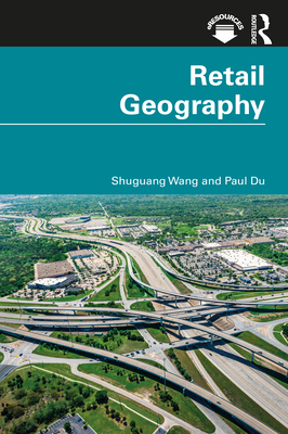 Retail Geography - Wang, Shuguang, and Du, Paul