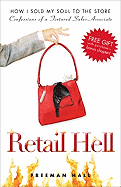 Retail Hell: How I Sold My Soul to the Store: Confessions of a Tortured Sales Associate