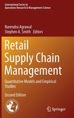 Retail Supply Chain Management: Quantitative Models and Empirical Studies - Agrawal, Narendra (Editor), and Smith, Stephen A (Editor)