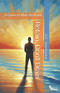 Retain, Don't Drain: A Guide to Male Restraint