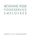 Retaining Your Foodservice Employees: 40 Ways to Better Employee Relations