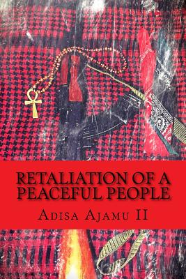 Retaliation of a Peaceful People - Ajamu II, Adisa