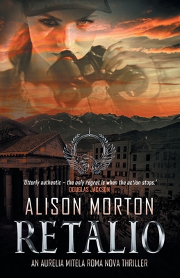 Retalio: An Aurelia Mitela Roma Nova Thriller - Morton, Alison