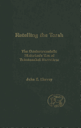 Retelling the Torah: The Deuternonmistic Historian's Use of Tetrateuchal Narratives