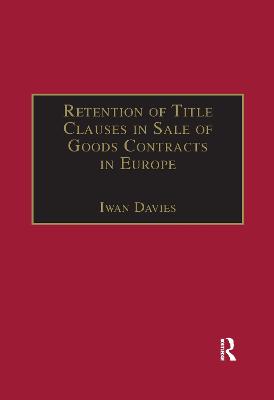 Retention of Title Clauses in Sale of Goods Contracts in Europe - Davies, Iwan (Editor)