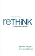 Rethink: Decide for Yourself, Is Student Ministry Working? - Wright, Steve