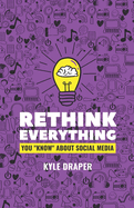Rethink Everything: You "Know" About Social Media
