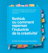 Rethink Ou Comment Repenser l'Industrie de la Cr?ativit?