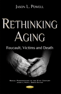 Rethinking Aging: Foucault, Victims and Death