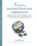 Rethinking Ancient Near East Chronology: Using a New Hebrew Kings Chronology to Re-Align the Histories of Egypt, Assyria, Tyre, Babylon, and Urartu (Van)