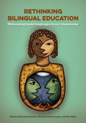 Rethinking Bilingual Education: Welcoming Home Languages in Our Classrooms - Barbian, Elizabeth (Editor), and Gonzales, Grace (Editor), and Mejia, Pilar (Editor)
