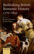 Rethinking British Romantic History, 1770-1845
