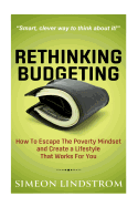 Rethinking Budgeting - How to Escape the Poverty Mindset and Create a Lifestyle
