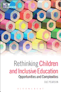 Rethinking Children and Inclusive Education: Opportunities and Complexities