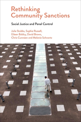Rethinking Community Sanctions: Social Justice and Penal Control - Stubbs, Julie, and Russell, Sophie, and Baldry, Eileen
