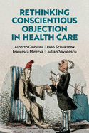 Rethinking Conscientious Objection in Health Care