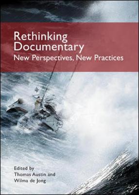 Rethinking Documentary: New Perspectives, New Practices - Austin, Thomas (Editor), and de Jong, Wilma (Editor)
