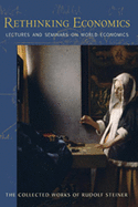 Rethinking Economics: Lectures and Seminars on World Economics (Cw 340, 341) Volume 340