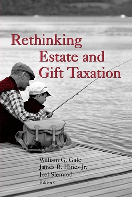 Rethinking Estate and Gift Taxation - Gale, William G (Editor), and Hines, James R (Editor), and Slemrod, Joel (Editor)
