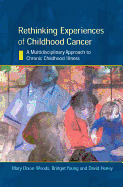 Rethinking Experiences of Childhood Cancer: A Multidisciplinary Approach to Chronic Childhood Illness