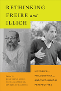 Rethinking Freire and Illich: Historical, Philosophical, and Theological Perspectives