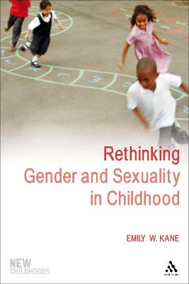 Rethinking Gender and Sexuality in Childhood - Kane, Emily W, and Jones, Phil (Editor)