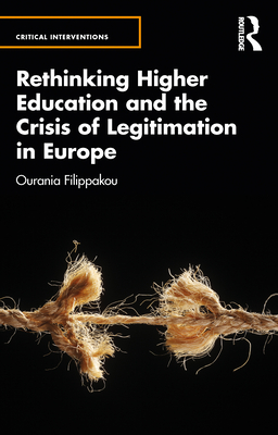 Rethinking Higher Education and the Crisis of Legitimation in Europe - Filippakou, Ourania