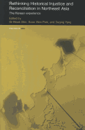 Rethinking Historical Injustice and Reconciliation in Northeast Asia: The Korean Experience