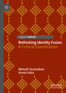 Rethinking Identity Fusion: A Critical Examination