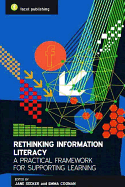 Rethinking Information Literacy: A Practical Framework for Supporting Learning