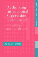 Rethinking Instructional Supervision: Notes On Its Language And Culture