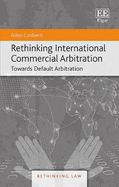 Rethinking International Commercial Arbitration: Towards Default Arbitration