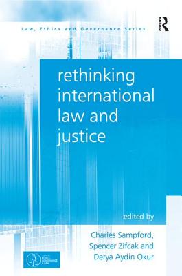 Rethinking International Law and Justice - Sampford, Charles, and Zifcak, Spencer