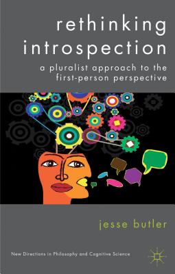 Rethinking Introspection: A Pluralist Approach to the First-Person Perspective - Butler, J