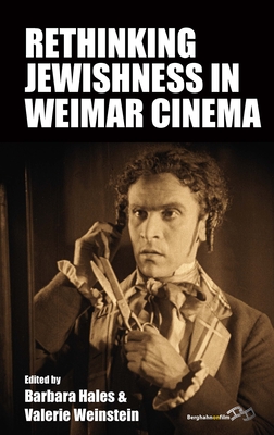 Rethinking Jewishness in Weimar Cinema - Hales, Barbara (Editor), and Weinstein, Valerie (Editor)