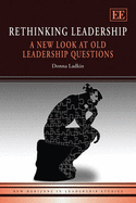 Rethinking Leadership: A New Look at Old Leadership Questions - Ladkin, Donna