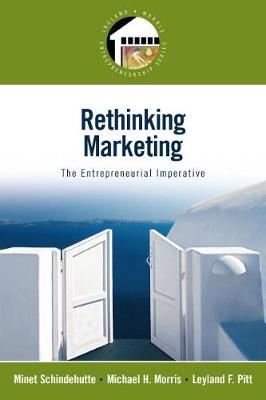 Rethinking Marketing: The Entrepreneurial Imperative - Schindehutte, Minet, and Morris, Michael, and Pitt, Leyland