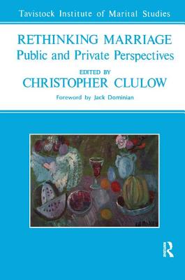 Rethinking Marriage: Public and Private Perspectives - Clulow, Christopher