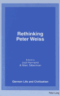 Rethinking Peter Weiss - Hermand, Jost (Editor), and Silberman, Marc (Editor)