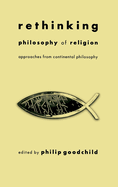 Rethinking Philosophy of Religion: Approaches from Continental Philosophy