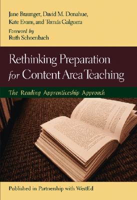 Rethinking Preparation for Content Area Teaching: The Reading Apprenticeship Approach - Braunger, Jane, and Donahue, David M, Dr., and Evans, Kate