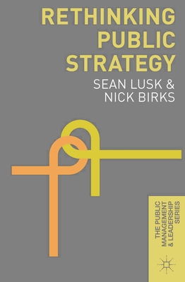 Rethinking Public Strategy - Lusk, Sean, and Birks, Nick