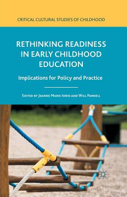 Rethinking Readiness in Early Childhood Education: Implications for Policy and Practice - Iorio, Jeanne Marie, and Parnell, Will