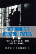 Rethinking Rehabilitation:: Why Can't We Reform Our Criminals?