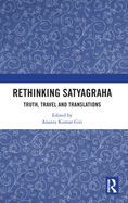 Rethinking Satyagraha: Truth, Travel and Translation