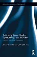 Rethinking Serial Murder, Spree Killing, and Atrocities: Beyond the Usual Distinctions
