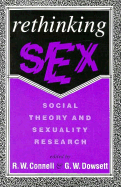 Rethinking Sex: Social Theory and Sexuality Research - Connell, R