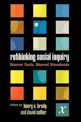 Rethinking Social Inquiry: Diverse Tools, Shared Standards - Brady, Henry E (Editor), and Collier, David (Editor)
