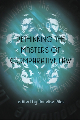 Rethinking the Masters of Comparative Law - Love, Mark Cameron, and Riles, Annelise