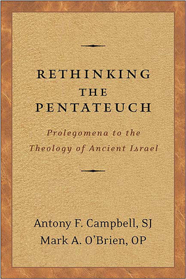 Rethinking the Pentateuch: Prolegomena to the Theology of Ancient Israel - Campbell, Antony F, and O'Brien, Mark A